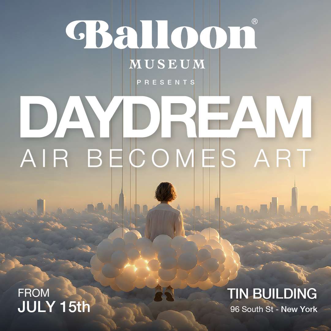 DAYDREAM – Air Becomes Art (Balloon Museum NYC)
