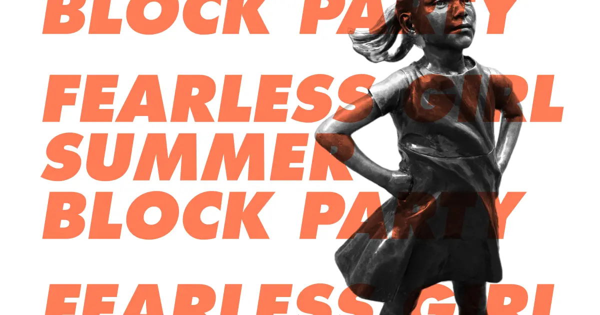 Fearless Girl Summer Block Party